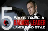 5 Ways to Be a Badass Leader, James Bond Style #Leadership