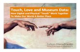 Touch, Love, and Museum Data: How Digital and Physical Touch Make The World a Better Place
