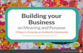 Building Your Business on Meaning and Purpose - 3 Steps to Building an Authentic Community.