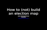 How to (not) build an elections map