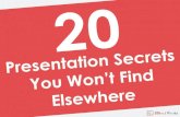 20 Presentation Secrets You Won't Find Elsewhere