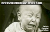 Presentation Horrors: Don't do these things