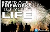 How To Add Fireworks To Your Life