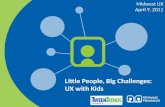 Little People, Big Challenges: UX with Kids. Presented at Midwest UX 2011 in Columbus, Ohio.