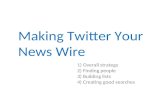 Making Twitter Your Newswire