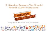 5 Likeable Reasons You Should Attend SXSW Interactive