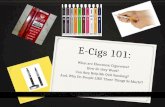 E cigs 101 - Your "Primer" to help you learn about electronic cigarettes