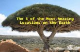The 5 of the most amazing locations on the earth