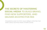 The Secrets Of Mastering Social Media To Build Brand, Find New Supporters, And Deliver An Effective ROI