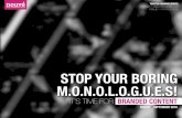 STOP YOUR BORING M.O.N.O.L.O.G.U.E.S.!