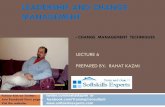 Leadership & change management, lecture 6, by Rahat Kazmi