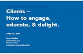 Clients: How to Engage, Educate and Delight.
