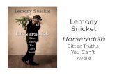 Horseradish: Bitter Truths You Can't Avoid by Lemony Snicket. A book trailer