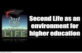 Second Life As An Environment For Higher Education