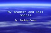 My Leaders And Roll Models Robbie Evans