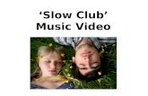 Slow Club Music Video Powerpoint