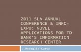 2011 SLA Annual Conference & INFO-EXPO: Novel Applications for TD Bank\'s Information Research Center