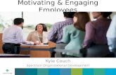Motivating and Engaging Employees - Kyle Couch - Spectrum Organizational Development