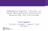 Embedding Digital Literacy at Leeds Metropolitan University:resourcing the curriculum by Erin Nephin
