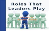 Roles That Leaders Play ppt