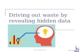 Driving out waste by revealing hidden data