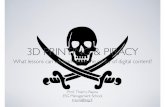 3D Printing and Piracy: What lessons can be learned from the piracy of digital content?