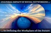 Cultural Impact of Social Networking in Defining the Workplace of the Future