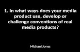 1. In what ways does your media product use, develop or challenge conventions of real media products?