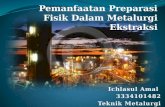 Pemanfaatan Preparasi Fisik Dalam Metalurgi Ekstraksi.