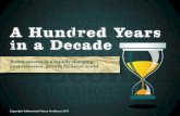 A Hundred Years in a Decade