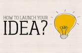 How to Launch Your Idea