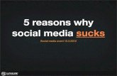 5 reasons why social media sucks