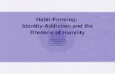 Habit-Forming: Identity-Addiction and the Rhetoric of Humility
