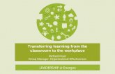 Transferring learning from the classroom to the workplace final