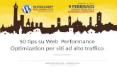 50 tips su Web  Performance Optimization per siti ad alto traffico @ WpCamp Bologna 2013
