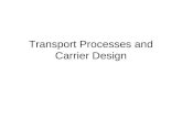Transport Processes and Carrier Design
