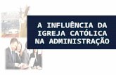 A influência da igreja católica na administração