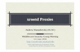 Xrootd proxies Andrew Hanushevsky