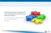 Integrating Change Management Into Technology and Outsourcing Implementations
