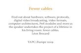 Fewer cables