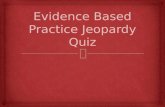 Evidence based practice jeopardy quiz 1