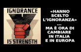 Hanno scelto l'ignoranza ... è ora di cambiare in Italia e in Europa