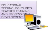 Educational technologies into teacher training and professional development