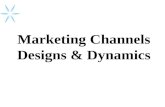 Marketing channels designs  & dynamics