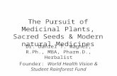 The Pursuit of Medicinal Plants, Sacred Seeds, and  Modern Natural Medicines  Daniel T. Wagner, R.Ph., MBA, Pharm.D
