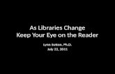 As Libraries Change: Keep Your Eye on the Reader