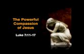 The Powerful Compassion of Jesus - Luke 7:11-17