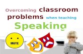 Overcoming classroom problems when teaching speaking