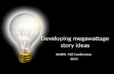 Developing megawattage story ideas