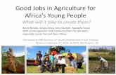 Good Jobs in Agriculture for Africa’s Young People: What will it take to create them? by Karen Brooks